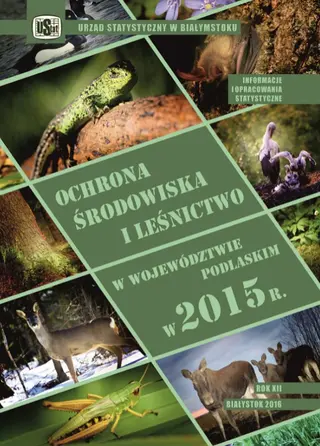 Powiększ obraz: Okładka publikacji Ochrona środowiska i leśnictwo w województwie podlaskim w 2015 r.